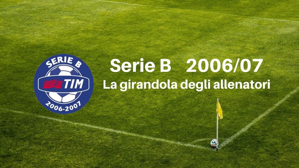 La girandola allenatori della Serie B 2006-07